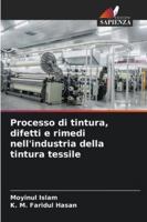 Processo di tintura, difetti e rimedi nell'industria della tintura tessile (Italian Edition) 6208919339 Book Cover