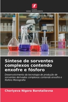 Síntese de sorventes complexos contendo enxofre e fósforo: Desenvolvimento da tecnologia de produção de sorventes derivados complexos contendo enxofre e fósforo Monografia (Portuguese Edition) B0CL8D8JQR Book Cover