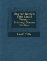 Ungvár-Németi Tóth László Versei 1022531220 Book Cover