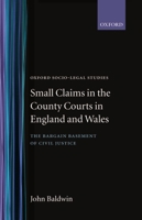 Small Claims in the County Courts in England and Wales: The Bargain Basement of Civil Justice (Oxford Socio-legal Studies) 0198264771 Book Cover
