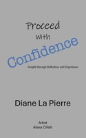 Proceed With Confidence: Insight through Reflection and Experience B0DSP2Q9QC Book Cover