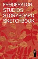 Frederator Studios Storyboard Sketchbook: A Book of Blank HD Storyboard Panels 1530645611 Book Cover