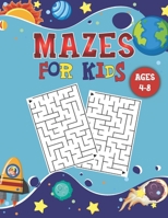 Mazes for Kids Ages 4-8: Kids Maze Activity Book With 100 Fun & Educational Maze Puzzles For Kids Ages 4-8 - Workbook for Games, Puzzles, and P B08N98HVS8 Book Cover