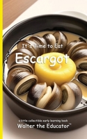 It's Time to Eat Escargot (Time to Eat Book) B0DPD4B3Z5 Book Cover