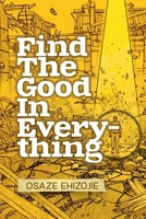 Find The Good In Everything B0GXT3VRZF Book Cover