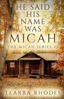 He Said His Name Was Micah (The Micah Series Book 1) 1732424306 Book Cover