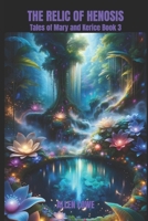 The Relic of Henosis: Tales of Mary and Kerice Book 3 B0CLH9R6S4 Book Cover