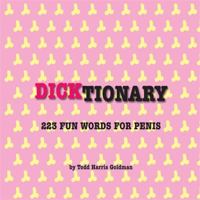 Dicktionary: 223 Fun Words for Penis 0762439335 Book Cover