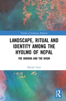 Landscape, Ritual and Identity Among the Hyolmo of Nepal: The Buddha and the Drum 1472475828 Book Cover