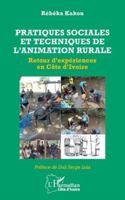 Pratiques sociales et techniques de l’animation rurale: Retour d’expériences en Côte d’Ivoire (Harmattan Côte-d'Ivoire) (French Edition) 2336507552 Book Cover