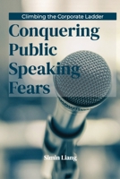 Climbing the Corporate Ladder: Conquering Public Speaking Fears B0CL55VLD8 Book Cover