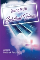 Being Built as a Spiritual House 1082403180 Book Cover