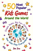 50 Most Popular Kids Games Around the Word: Simple Rules, Big Fun - Discover How Kids Play Everywhere! B0F76ZS34W Book Cover