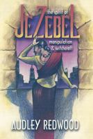 Jezebel- The Spirit of Manipulation & Witchcraft: Manipulating Relationships 1475085753 Book Cover