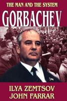 Gorbachev: The Man and the System 1412807174 Book Cover