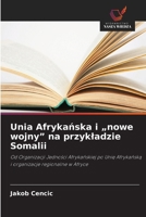 Unia Afrykanska i "nowe wojny" na przykladzie Somalii (Polish Edition) 6630282345 Book Cover
