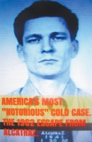 America's Most Notorious Cold Case: The 1962 Escape from Alcatraz 1976754550 Book Cover