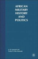 African Military History and Politics: Ideological Coups and Incursions, 1900-Present 0312240392 Book Cover
