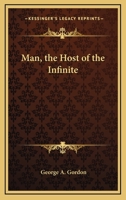 Man, the Host of the Infinite 1425474985 Book Cover