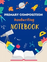 Primary Composition Notebook: K-2 Primary Composition | Draw and Write Notebook with bonus Alphabet trace page B09CVCQRWF Book Cover