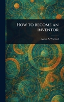 How to Become an Inventor 1023539217 Book Cover
