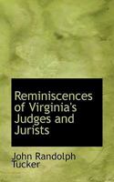 Reminiscences of Virginia's Judges and Jurists: Address at a Banquet Tendered to the Members of the New Court of Appeals by the Richmond Bar Association, February 7th, 1895 (Classic Reprint) 1113368225 Book Cover