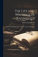 The Life and Writings of Rafinesque: Prepared for the Filson Club and Read at its Meeting, Monday, A 102203541X Book Cover