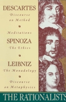 The Rationalists: Descartes: Discourse on Method & Meditations; Spinoza: Ethics; Leibniz: Monadology & Discourse on Metaphysics 0385095406 Book Cover