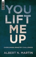 You Lift Me Up: Overcoming Ministry Challenges 1781912270 Book Cover