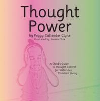 Thought Power: A Child's Guide to Thought Control for Victorious Christian Living 1512713414 Book Cover