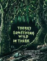 There's Something Wild in There 0979080800 Book Cover