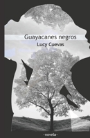 GUAYACANES NEGROS (Spanish Edition) 9945930915 Book Cover