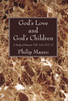 God's Love and God's Children: A Study of Romans VIII. 14 to XVI. 27 1620325284 Book Cover