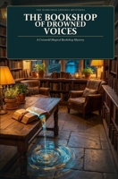 The Bookshop of Drowned Voices: A Cotswold Magical Bookshop Mystery (The Borrowed Endings Mysteries) B0HF11G5LS Book Cover