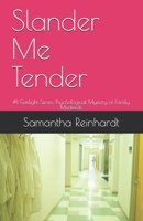 Slander Me Tender: #1 Gaslight Series, Psychological Mystery of Family Misdeeds B0971N53YK Book Cover