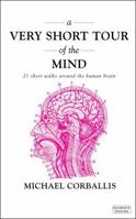 A Very Short Tour of the Mind: 21 Short Walks Around the Human Brain 1468306626 Book Cover