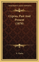 Cyprus, Past And Present 112016740X Book Cover