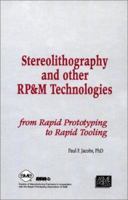Stereolithography & Other RP&M Technologies: From Rapid Prototyping to Rapid Tooling 0872634671 Book Cover