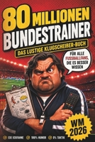 80 Millionen Bundestrainer: Das lustige Klugscheißer-Buch für alle Fußballfans, die es besser wissen (German Edition) B0H1GD83S2 Book Cover
