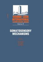 Somatosensory Mechanisms: Proceedings of an International Symposium held at The Wenner-Gren Center, Stockholm, June 8–10, 1983 1461297281 Book Cover