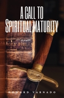 A Call to Spiritual Maturity B09MYSNKMH Book Cover