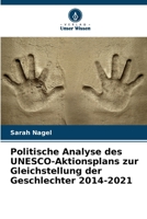 Politische Analyse des UNESCO-Aktionsplans zur Gleichstellung der Geschlechter 2014-2021 (German Edition) 6207928520 Book Cover