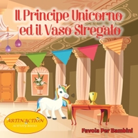 Il Principe unicorno ed il vaso stregato 1801159858 Book Cover