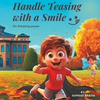 Handle Teasing with a Smile: An Amazing power : Tools to navigate social challenges and build emotional strength B0C79QQ8DY Book Cover