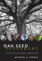 Oak Seed Dispersal: A Study in Plant-Animal Interactions 1421439018 Book Cover