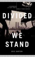 Divided We Stand: A Biography of New York City's World Trade Center 0465017274 Book Cover