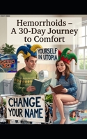 Hemorrhoids – A 30 – Day Journey to comfort B0H235JJSC Book Cover