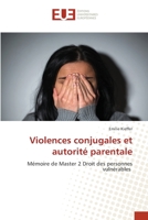 Violences conjugales et autorité parentale: Mémoire de Master 2 Droit des personnes vulnérables 6203412996 Book Cover