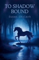 To Shadow Bound (In Shadow) B0GL59G4C3 Book Cover