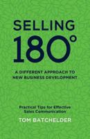 Selling 180 - A Different Approach to New Business Development 1457554267 Book Cover